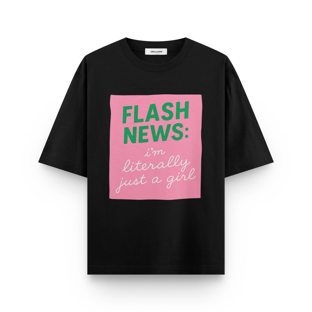 Flash News Oversized T-Shirt – I’m Literally Just a Girl