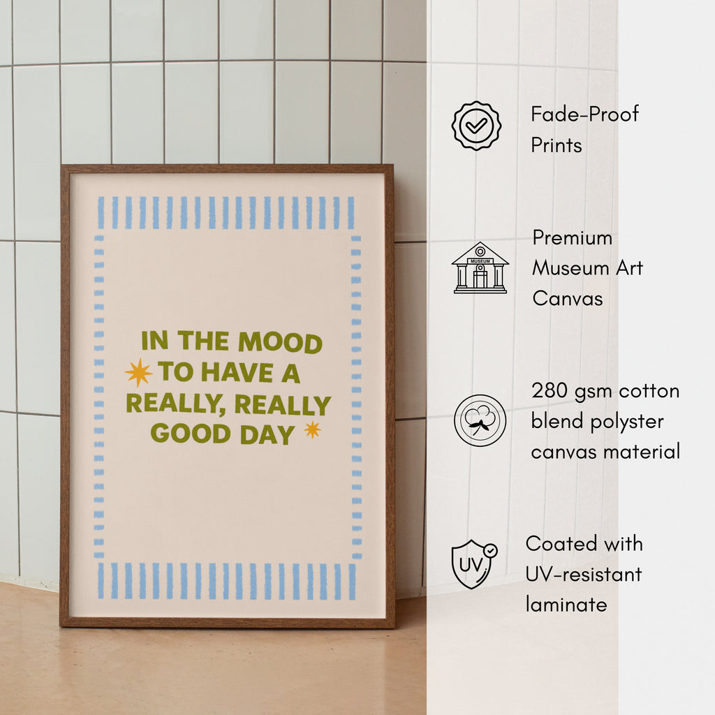 In the Mood to Have a Really Good Day Canvas wall art