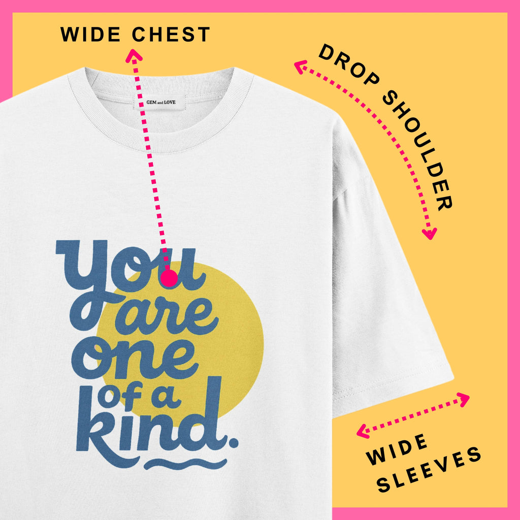 You Are One of a Kind - Oversized T-Shirt