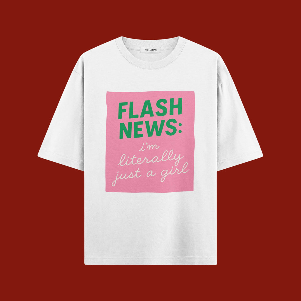 Flash News Oversized T-Shirt – I’m Literally Just a Girl