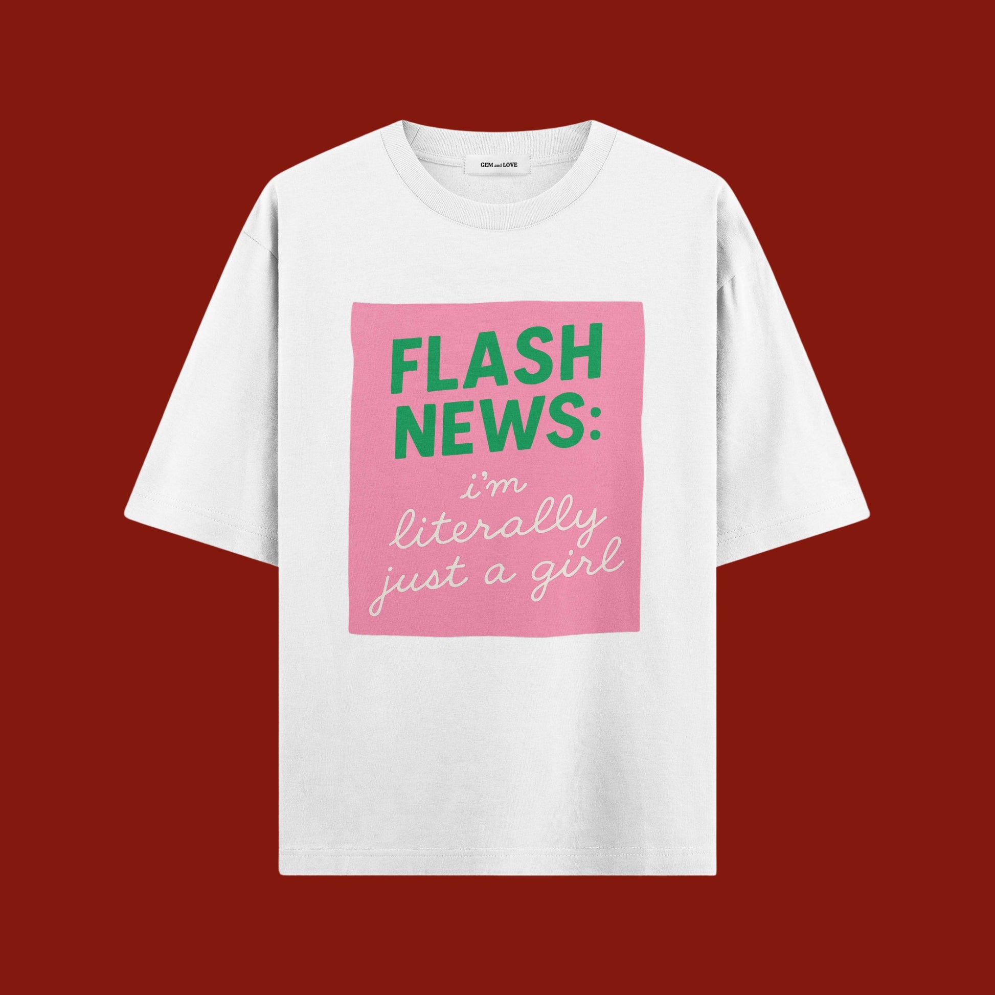 Flash News Oversized T-Shirt – I’m Literally Just a Girl