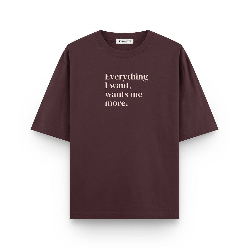 Everything I Want Oversized T-Shirt