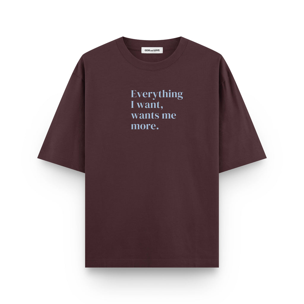 Everything I Want Oversized T-Shirt