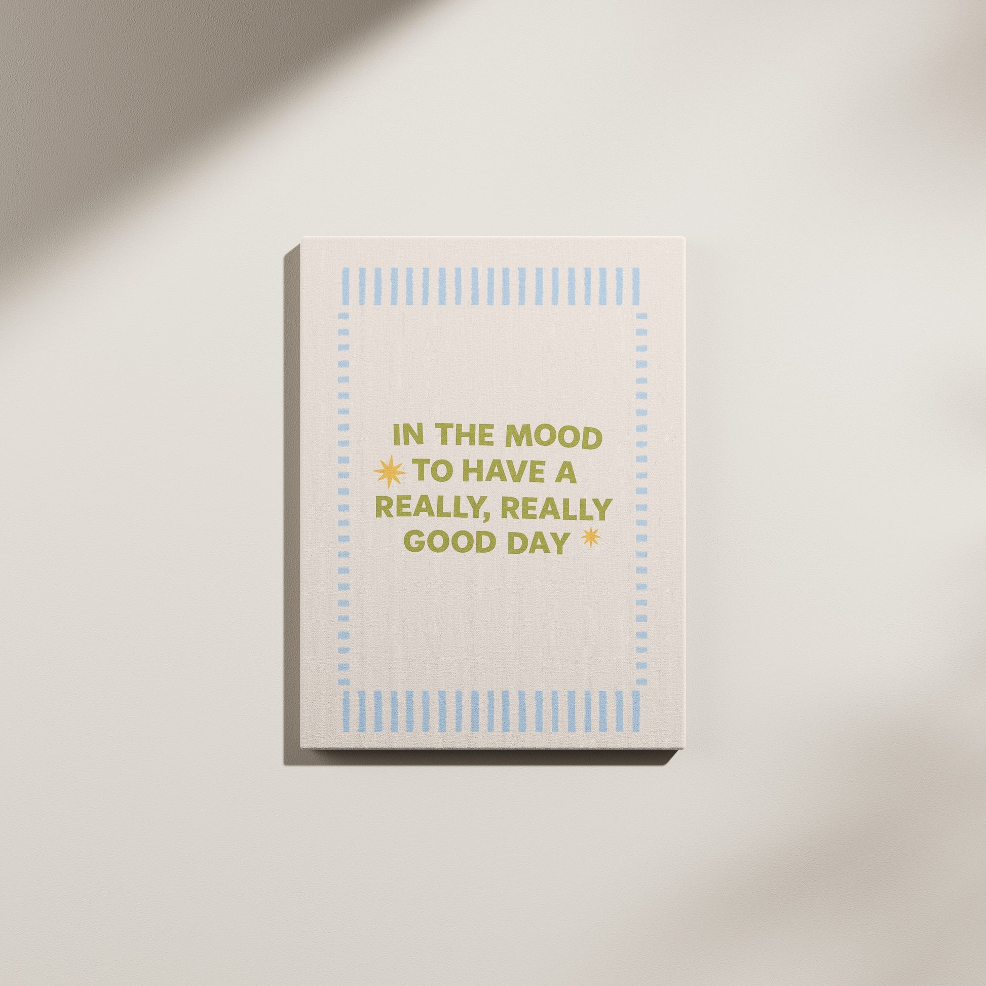 In the Mood to Have a Really Good Day Canvas wall art