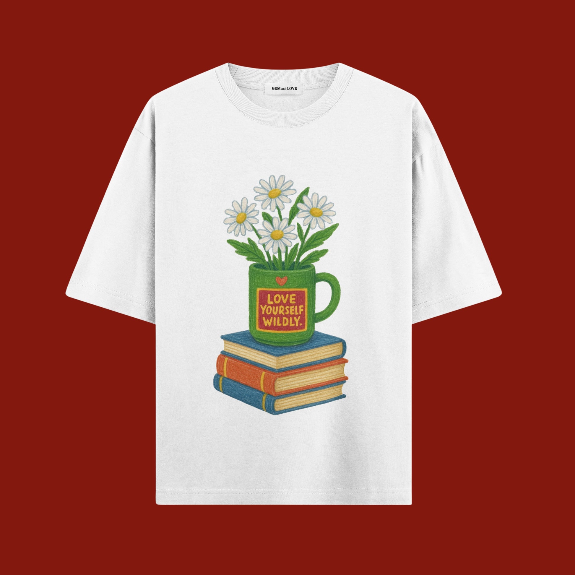 Love Yourself Wildly Oversized T-Shirt